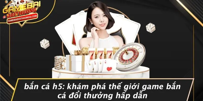 Bắn Cá H5