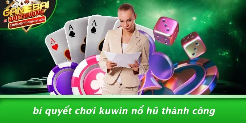 KUWIN NỔ HŨ: KHÁM PHÁ TRÒ CHƠI CÁ CƯỢC HẤP DẪN MUÔN MÀU 5 Bí Quyết Chơi Kuwin Nổ Hũ Thành Công