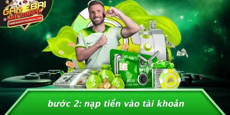GAMEWIN: KHÁM PHÁ THẾ GIỚI GAME BÀI ĐỔI THƯỞNG HẤP DẪN NHẤT 4 Bước 2: Nạp Tiền Vào Tài Khoản