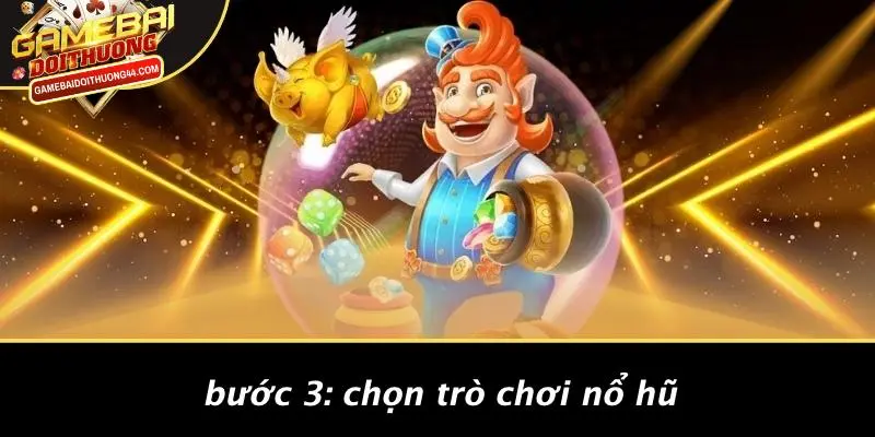 789BET NỔ HŨ: CÁCH CHƠI VÀ THẮNG LỚN VỚI GAME BÀI ĐỔI THƯỞNG 3 Bước 3: Chọn Trò Chơi Nổ Hũ