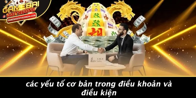 ĐIỀU KHOẢN VÀ ĐIỀU KIỆN 1 Các Yếu Tố Cơ Bản Trong Điều Khoản Và Điều Kiện