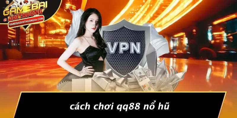 QQ88 NỔ HŨ: KHÁM PHÁ THẾ GIỚI GAME BÀI ĐỔI THƯỞNG HẤP DẪN 2 Cách Chơi Qq88 Nổ Hũ