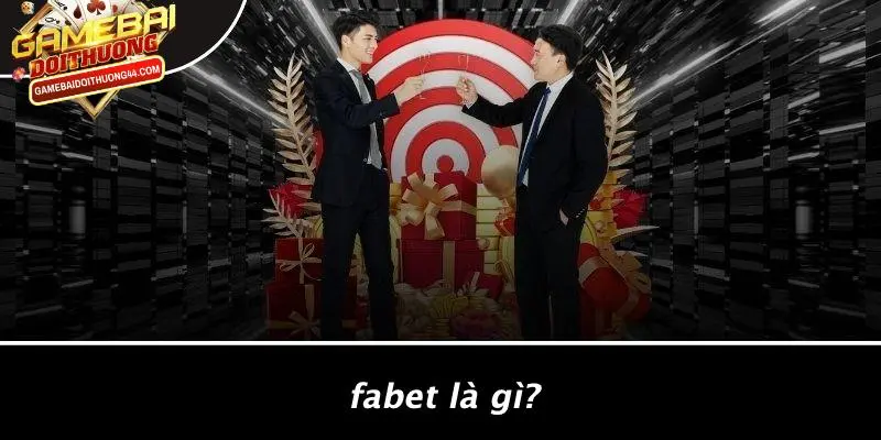 FABET Là Gì?