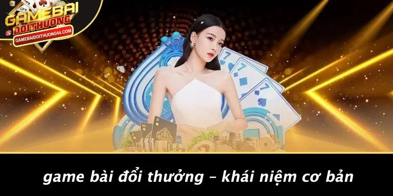 KUWIN NỔ HŨ: KHÁM PHÁ TRÒ CHƠI CÁ CƯỢC HẤP DẪN MUÔN MÀU 2 Game Bài Đổi Thưởng – Khái Niệm Cơ Bản