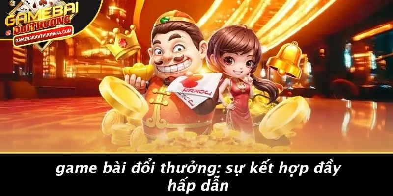 BÀI CHẮN: TRÒ CHƠI SÔI ĐỘNG CỦA THẾ GIỚI GAME BÀI ĐỔI THƯỞNG 3 Game Bài Đổi Thưởng: Sự Kết Hợp Đầy Hấp Dẫn