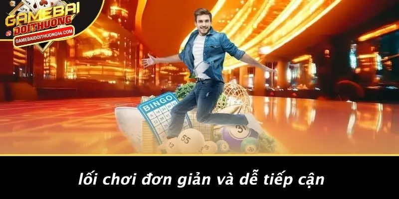 Lối Chơi Đơn Giản Và Dễ Tiếp Cận