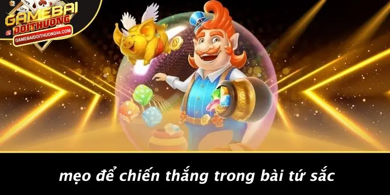 Mẹo Để Chiến Thắng Trong Bài Tứ Sắc