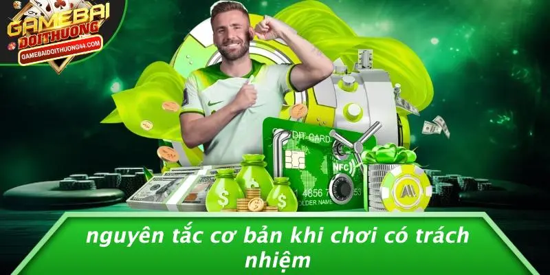Nguyên Tắc Cơ Bản Khi Chơi Có Trách Nhiệm