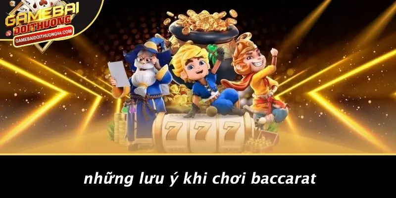 BACCARAT: KHÁM PHÁ GAME BÀI ĐỔI THƯỞNG TỐT NHẤT TẠI CASINO 4 Những Lưu Ý Khi Chơi Baccarat