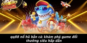Qq88 Nổ Hũ Bắn Cá