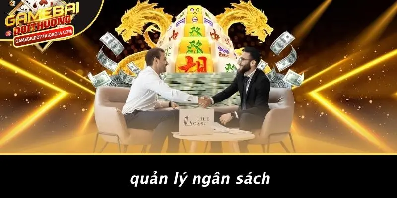 BA CÂY: TRÒ CHƠI TRIỆU ĐÔ TỪ CÁC SÒNG BẠC TRỰC TUYẾN 4 Quản Lý Ngân Sách