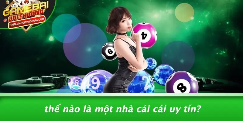 Thế Nào Là Một Nhà Cái Cái Uy Tín?