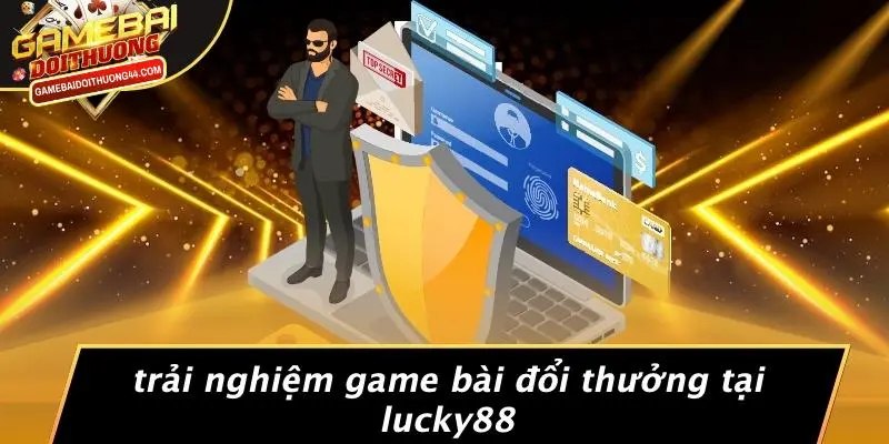 Trải Nghiệm Game Bài Đổi Thưởng Tại LUCKY88