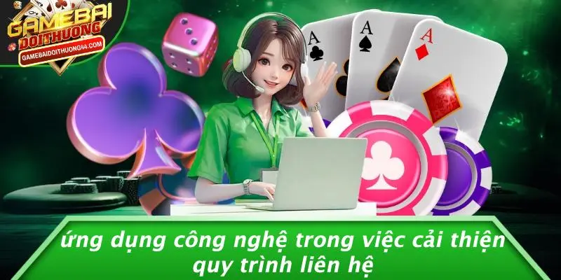LIÊN HỆ 3 Ứng Dụng Công Nghệ Trong Việc Cải Thiện Quy Trình Liên Hệ