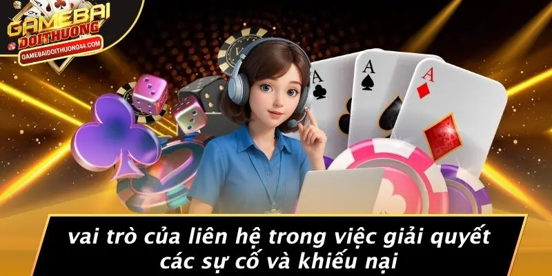 LIÊN HỆ 4 Vai Trò Của Liên Hệ Trong Việc Giải Quyết Các Sự Cố Và Khiếu Nại